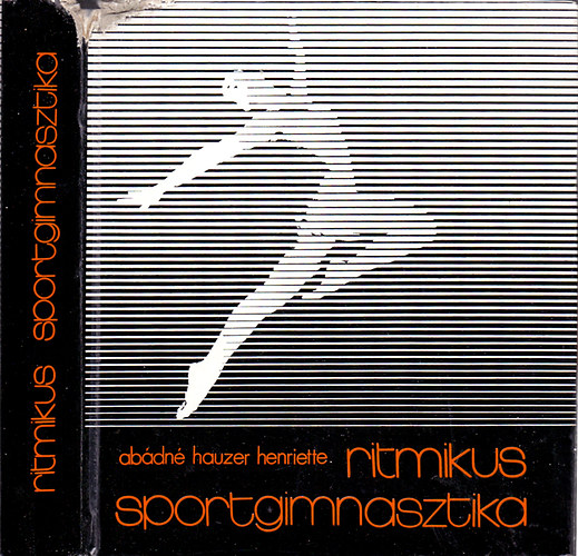 Abdn Hauzer Henriette - Ritmikus sportgimnasztika - Mozgs, zene, harmnia