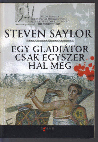 Steven Saylor - Egy gladiátor csak egyszer hal meg