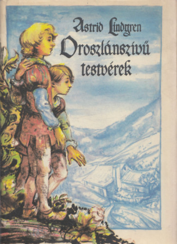Astrid Lindgren - Oroszlánszívű testvérek