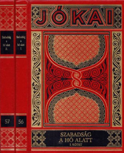J�kai M�r - Szabads�g a h� alatt I-II. (Gy�jtem�nyes d�szkiad�s 56-57. k�tet)