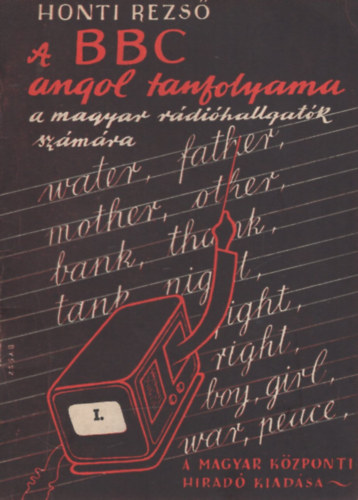 Honti Rezső - A BBC angol tanfolyama a magyar rádióhallgatók számára I.