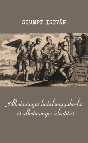 Stumpf Istvn - Alkotmnyos hatalomgyakorls s alkotmnyos identits