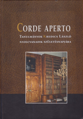 Hermann Istvn (szerk.); Karlinszky Balzs (szerk); Varga Tibor Lszl - Corde Aperto - Tanulmnyok Kredics Lszl nyolcvanadik szletsnapjra