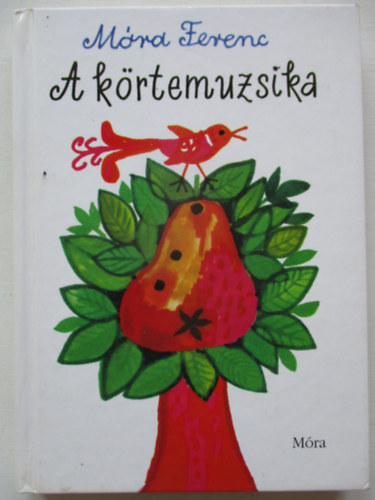 Móra Ferenc - A körtemuzsika
