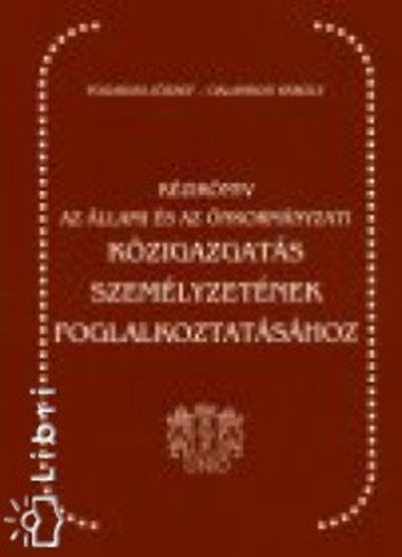 Fogarasi Jzsef, Galambos Kroly - Kziknyv az llami s nkormnyzati kzigazgats szemlyzetnek foglalkoztatshoz