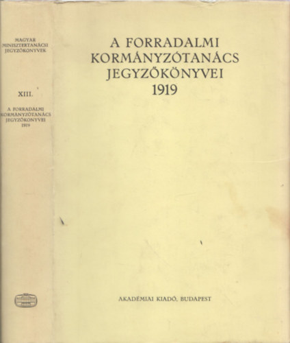 Imre Magda -Szücs László - A forradalmi kormányzótanács jegyzőkönyvei 1919