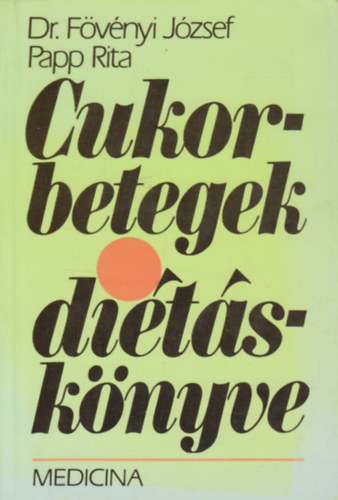 Dr. F�v�nyi-Papp R. - Cukorbetegek �j di�t�sk�nyve