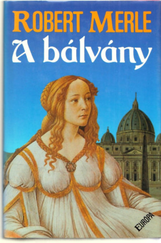 Robert Merle - A bálvány