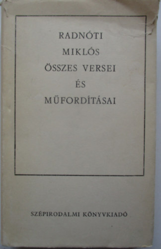 Radn�ti Mikl�s - Radn�ti Mikl�s �sszes versei �s m�ford�t�sai