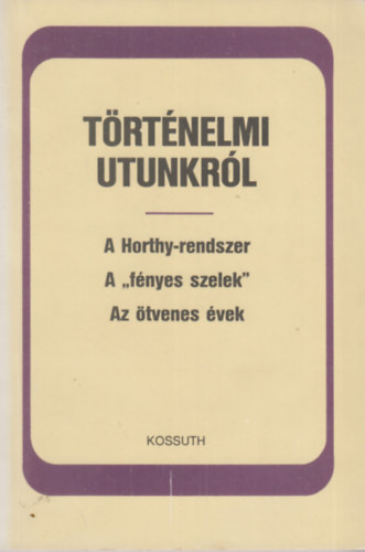 D�s �gnes (szerk.) - T�rt�nelmi utunkr�l - A "P�rt�let" kerekasztalai