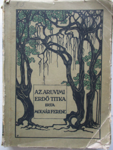 Molnár Ferenc - Az aruvimi erdő titka és egyéb szatírák (I.kiadás)
