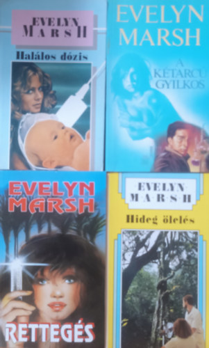 Evelyn Marsh - A k�tarc� gyilkos + Retteg�s + Hideg �lel�s + Hal�los d�zis (4 k�tet)