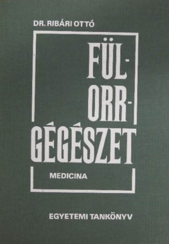 Ribári Ottó - Fül-orr-gégészet
