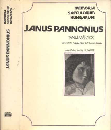 SZERKESZT Kardos Tibor - V. Kovcs Sndor - Janus Pannonius (TANULMNYOK) - Memoria Saeculorum Hungariae 2.