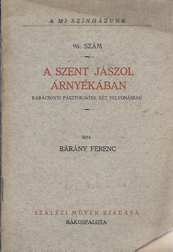 Brny Ferenc - A szent jszol rnykban (A mi sznhzunk)