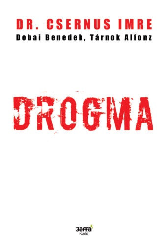 Csernus Imre - Dobai Benedek - Trnok Alfonz - Drogma