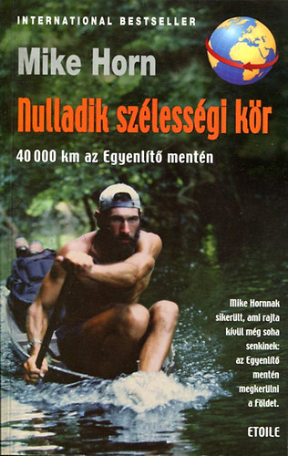 Mike Horn - Nulladik szlessgi kr - 40000 km az Egyenlt mentn