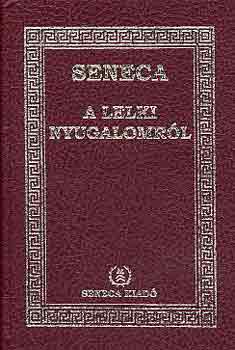 Lucius Annaeus Seneca - A lelki nyugalomról