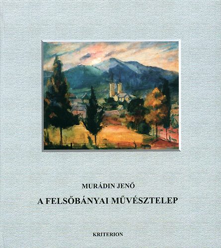 Murádin Jenő - A felsőbányai művésztelep