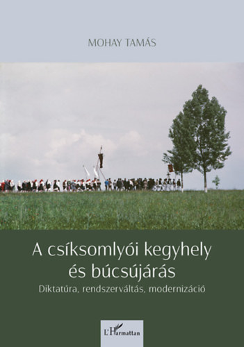 Mohay Tamás - A csíksomlyói kegyhely és búcsújárás