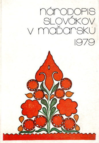 Balassa Iván (főszerk.), Krupa András, Lami István - A magyarországi szlovákok néprajza 1979