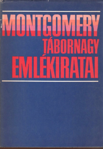 Bernard L. Montgomery - Montgomery t�bornagy eml�kiratai