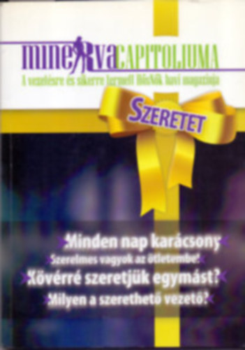 MinervaCapitoliuma - A vezetsre s sikerre termett HsNk havi magazinja - Szeretet (Minden nap karcsony - Szerelmes vagyok az tletembe! - Kvrr szeretjk egymst? - Milyen a szerethet vezet?)