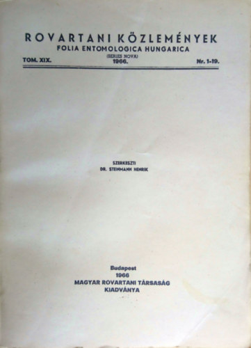 Dr. Steinmann Henrik (szerk.) - Rovartani kzlemnyek - Folia Entomologica Hungarica 1966. Tomus XIX. Nr. 1-19. (Tom. XIX/I.)