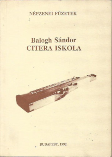 Balogh Sándor - Citera iskola (Népzenei füzetek)