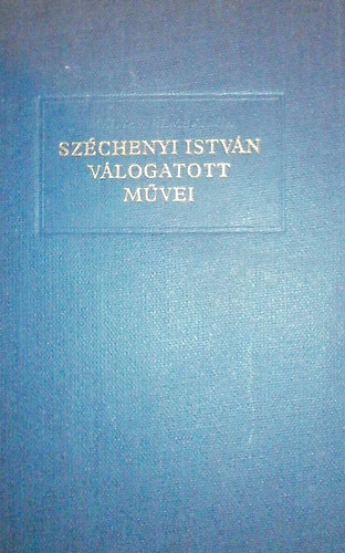 Sz�chenyi Istv�n - Sz�chenyi Istv�n v�logatott m�vei III. k�tet