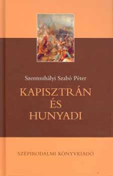 Szentmihlyi Szab Pter - Kapisztrn s Hunyadi