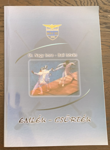 Dr. Nagy Imre, Bali Istvn - Emlk-csrtk - A Szolnoki MV SE 70 ves vvszakosztlynak trtnete 1939-2009
