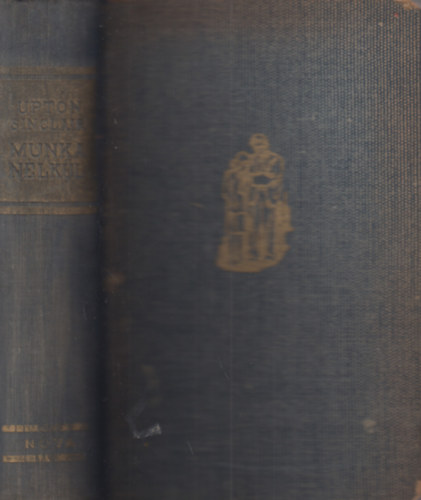 Upton Sinclair - Munka n�lk�l