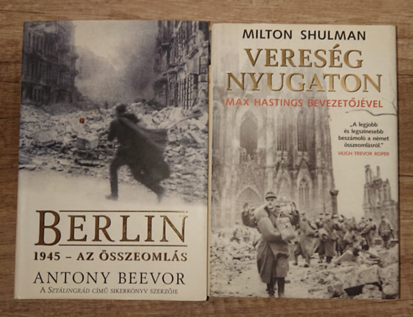 Antony Beevor, Milton Shulman - 2 k�nyv a 2. vil�gh�bor� v�gkifejlet�r�l: Berlin/1945 - Az �sszeoml�s, Veres�g nyugaton