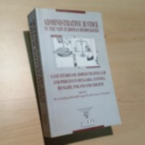 Calligan, Denis J.-Langan, Richard H. - Administrative Justice in the new Europian Democracies
