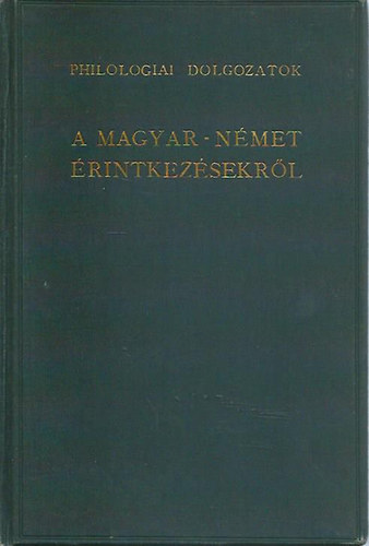 Gragger Rbert (szerk.) - Philologiai dolgozatok a magyar-nmet rintkezsekrl