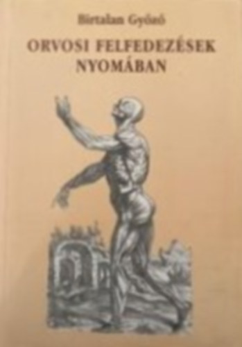 Birtalan Gyz - Orvosi felfedezsek nyomban
