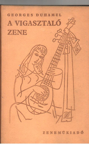 Georges Duhamel - A vigasztal zene