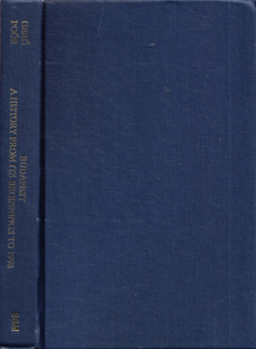 Andrs Ger (Edit.), Por Jnos (szerk.) - Budapest: A History from Its Beginnings to 1998