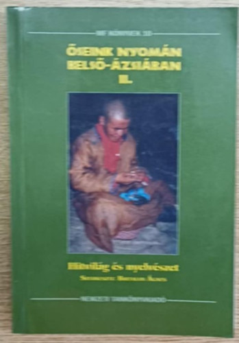 Birtalan Ágnes (szerkeszti) - Őseink nyomán Belső-Ázsiában II. Hitvilág és nyelvészet