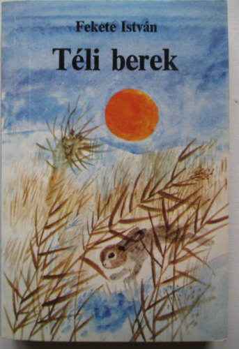 Fekete István - Téli berek