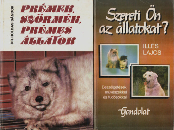 Dr. Holdas Sndor, Ills Lajos - Szereti n az llatokat?+Prmek, szrmk, prmes llatok. - (2 m egytt)