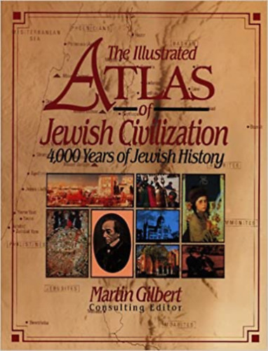 Josephine Bacon, Martin Gilbert - The illustrated atlas of jewish civilization - 4000 years of history