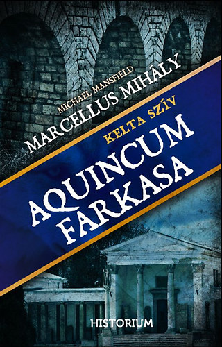 Marcellus Mihly - Aquincum farkasa