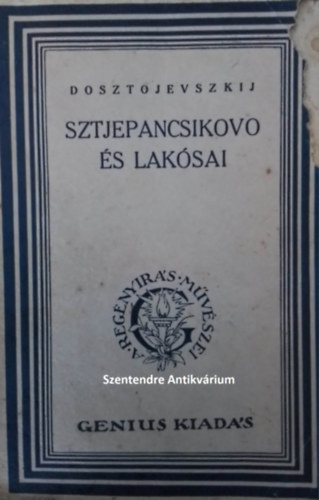 Fjodor Mihajlovics Dosztojevszkij - Sztjepancsikovo s laksai (A Regnyrs Mvszei)