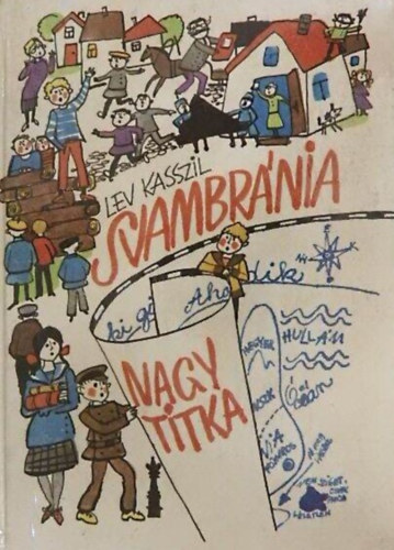 Lev Kasszil, Gellrt Gyrgy (ford.), SZERZ Donszy Magda Gereben Ferencn Laczik Imrn Vinczn Br Etelka SZERKESZT Komr Gabriella GRAFIKUS Zsoldos Vera - Svambrnia nagy titka - Zsoldos Vera Fekete-fehr rajzaival