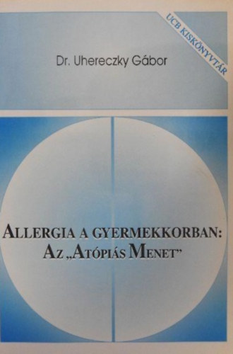 Dr. Uhereczky G�bor - Allergia gyermekkorban: Az "At�pi�s Menet"