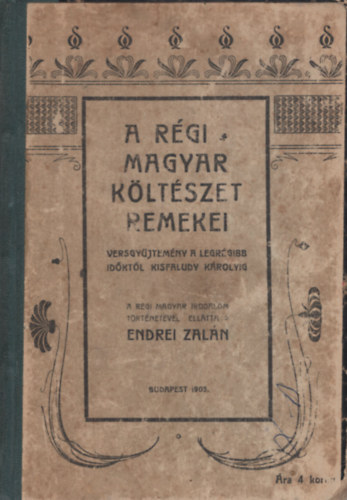 Endrei Zaln (szerk.) - A rgi magyar kltszet remekei a legrgibb idktl Kisfaludy Krolyig