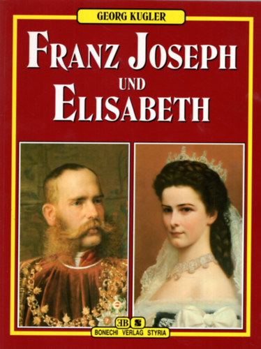 Georg Kugler - Franz Joseph und Elisabeth
