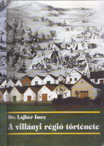 Dr.Lajber Imre - A villányi régió története